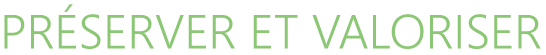 pr&eacute;server_et_valoriser.png
